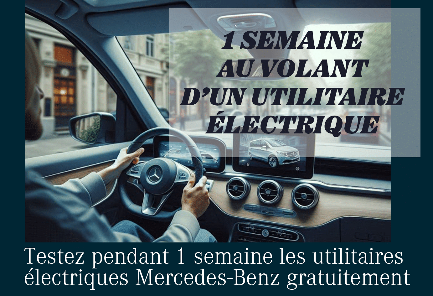 Testez pendant 1 semaine les utilitaires électriques Mercedes-Benz gratuitement